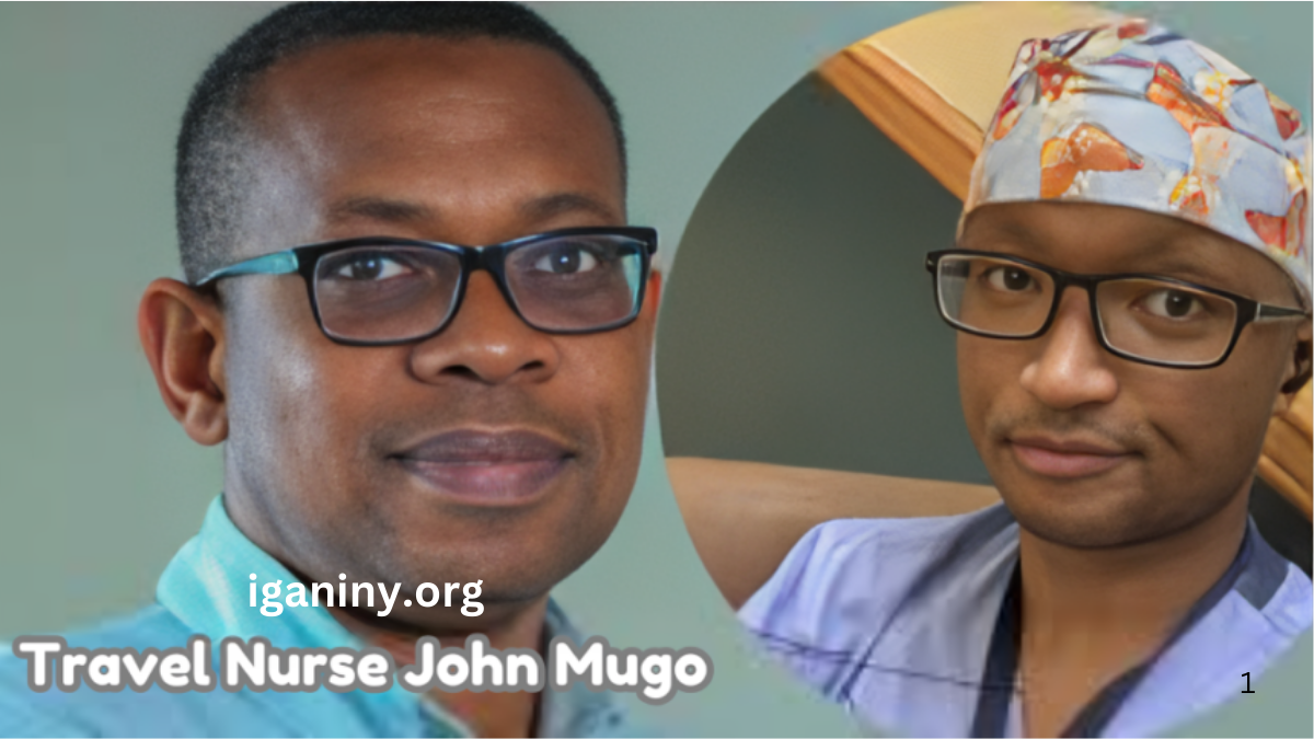 Travel Nurse John Mugo: A Comprehensive Guide