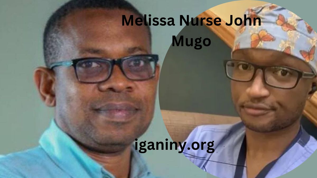 Melissa Nurse John Mugo: A Comprehensive Guide