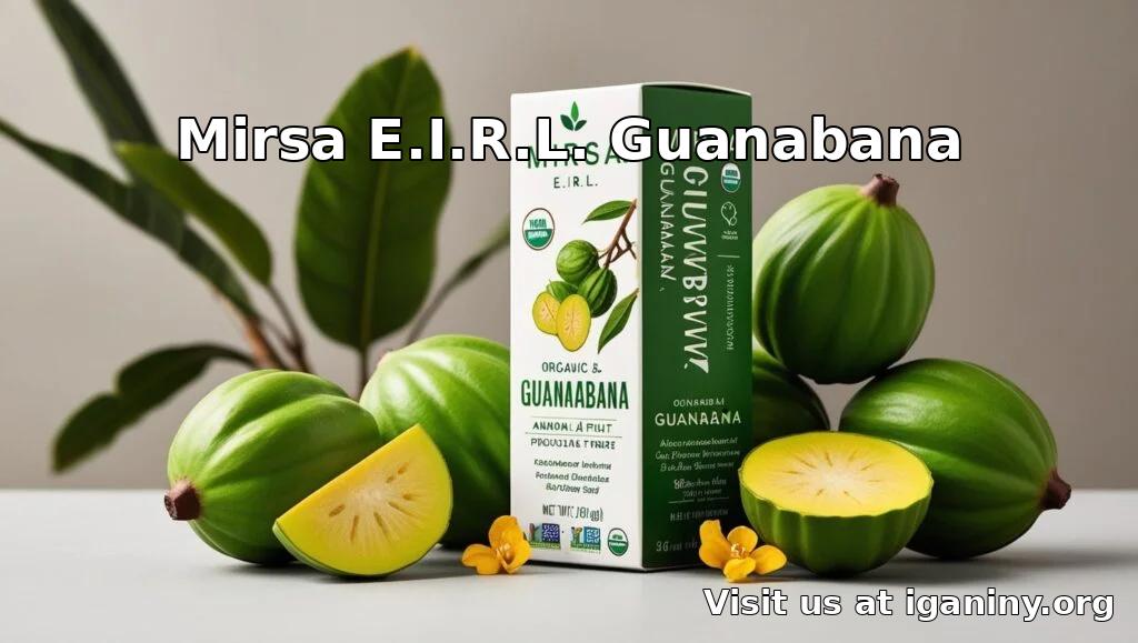 Mirsa E.I.R.L. Guanabana: A Comprehensive Guide