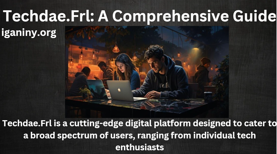 Techdae.Frl: A Comprehensive Guide