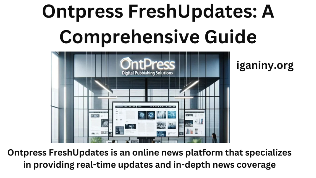 Ontpress FreshUpdates: A Comprehensive Guide