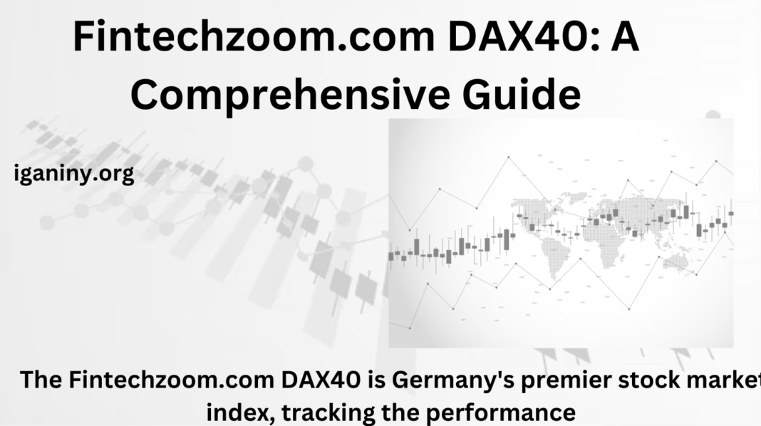 Fintechzoom.com DAX40: A Comprehensive Guide